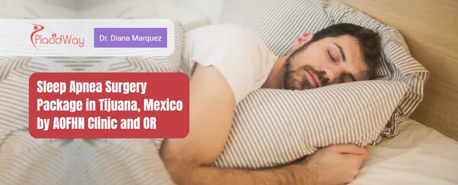 Sleep Apnea Surgery Package in Tijuana, Mexico by AOFHN Clinic and OR