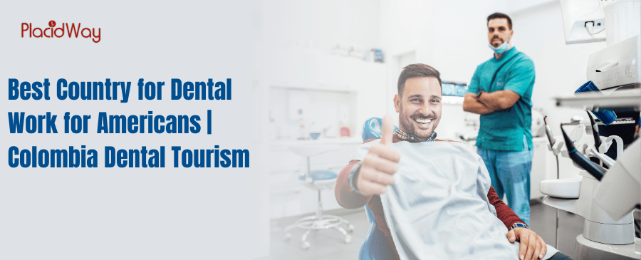 Best Country for Dental Work for Americans | Colombia Dental Tourism