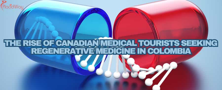 The Rise of Canadian Medical Tourists Seeking Regenerative Medicine in Colombia