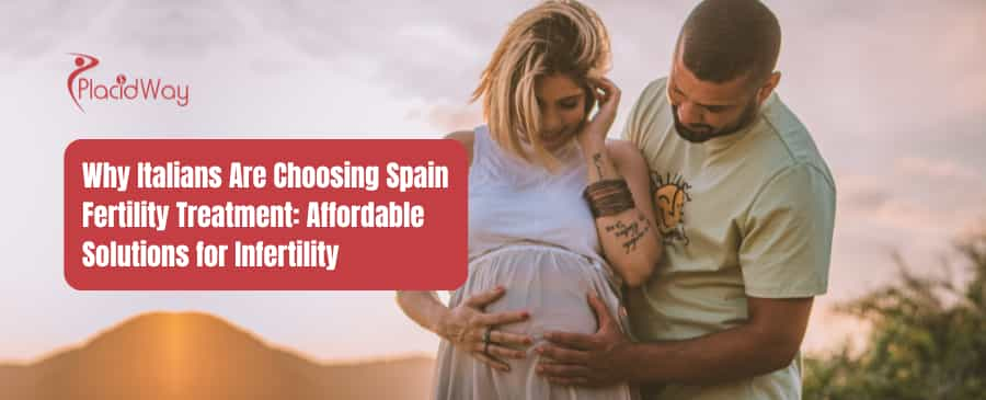 Why Italians Choose Spain Fertility Treatment 