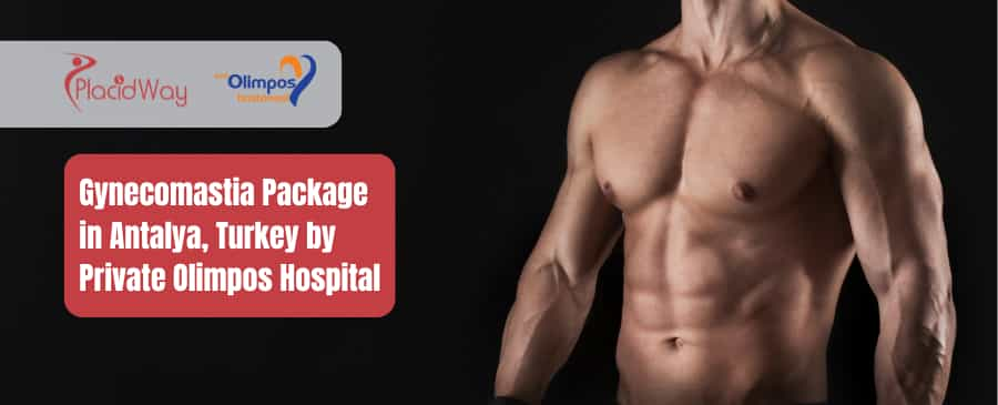 Gynecomastia Package in Antalya, Turkey by Private Olimpos Hospital