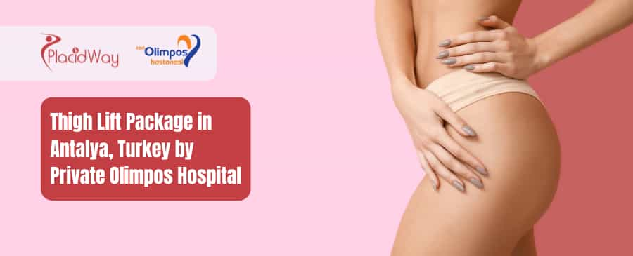 Thigh Lift Package in Antalya, Turkey by Private Olimpos Hospital