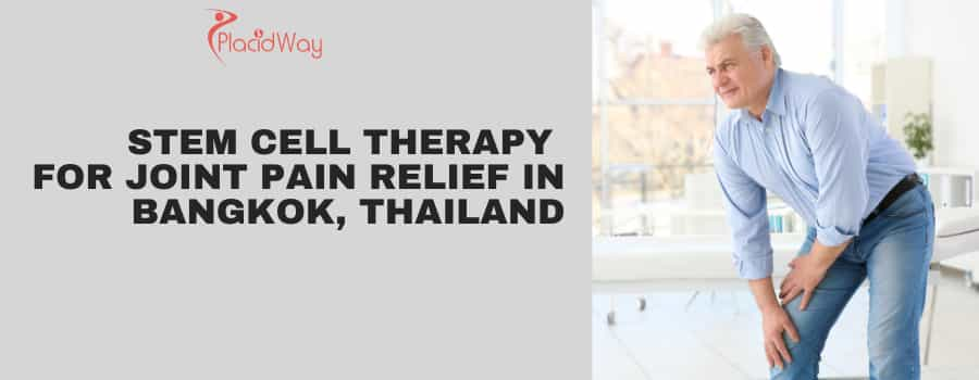 Stem Cell Therapy  for Joint Pain Relief in Bangkok, Thailand