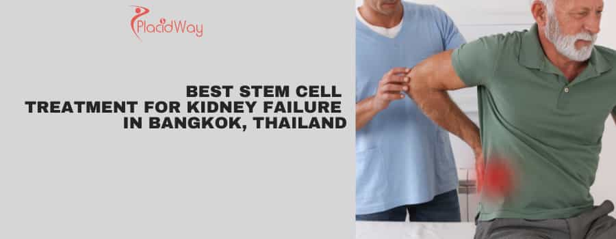 Best Stem Cell  Treatment for Kidney Failure  in Bangkok, Thailand