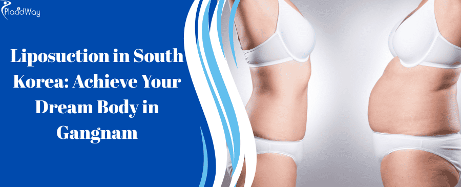 Liposuction in South Korea: Achieve Your Dream Body in Gangnam