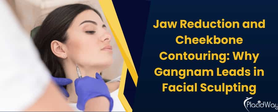 Jaw Reduction and Cheekbone Contouring: Why Gangnam Leads in Facial Sculpting