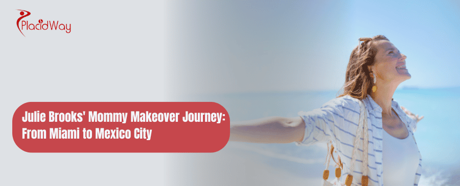 Julie Brooks Mommy Makeover Journey From Miami To Mexico City