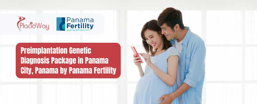 Preimplantation Genetic Diagnosis Package in Panama City by Panama Fertility