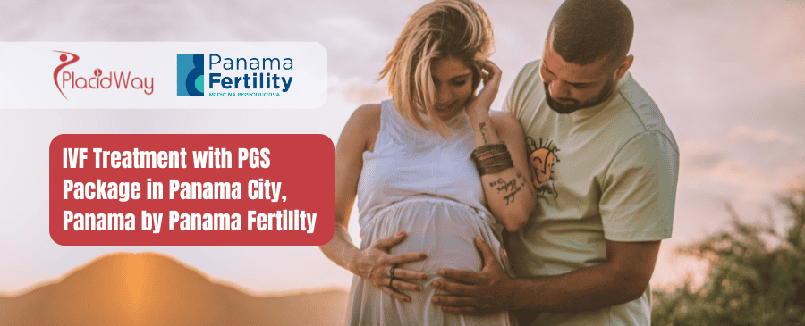 IVF Treatment with PGS Package in Panama City by Panama Fertility