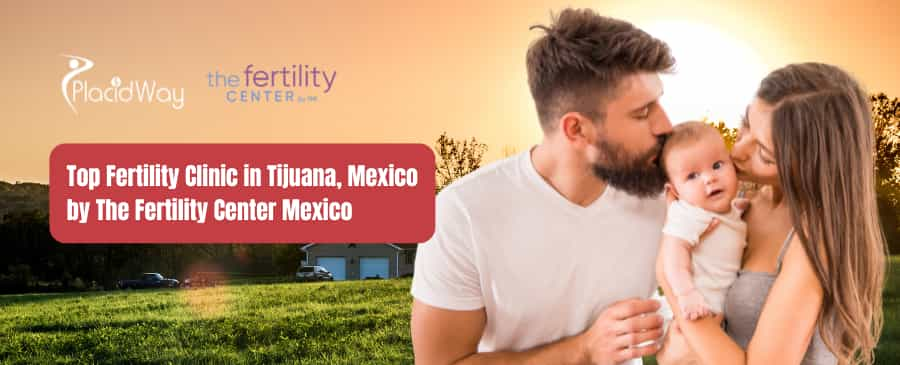 The Fertility Center Mexico - IVF Clinic in Tijuana, Mexico