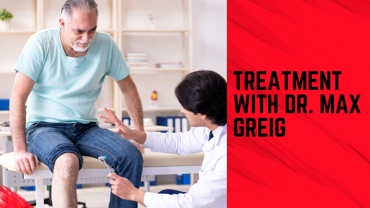 Treatment with Dr. Max Greig