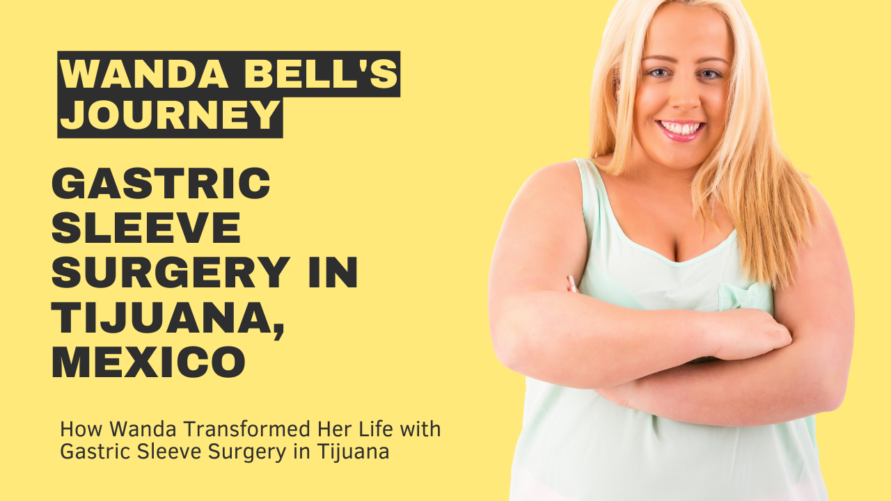 Wanda Gastric Sleeve Surgery in Tijuana, Mexico