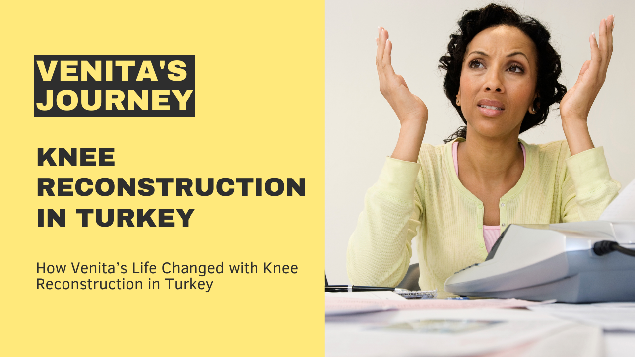 Venita Ann's Journey: Knee Reconstruction in Turkey