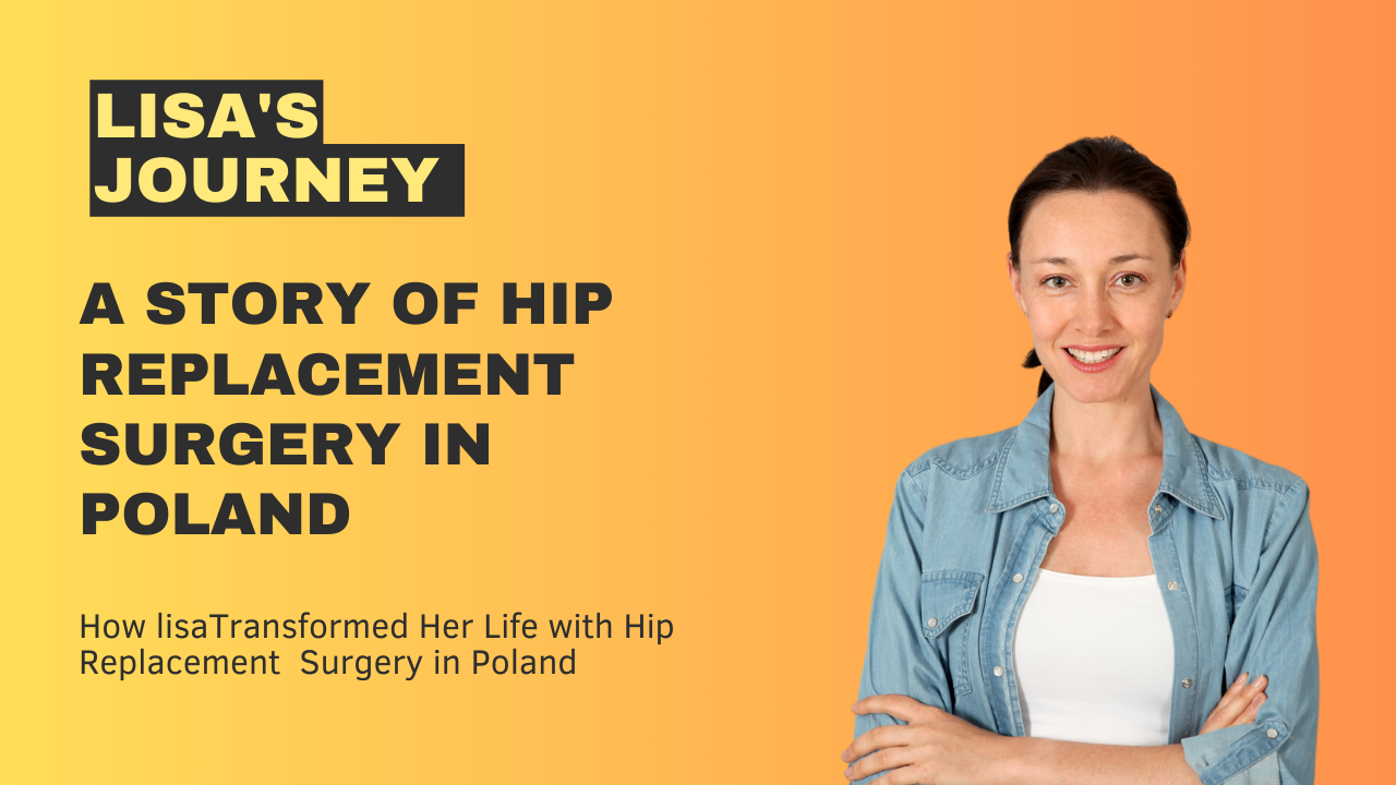 Lisa's Journey to Pain-Free Living: A Story of Hip Replacement Surgery in Poland