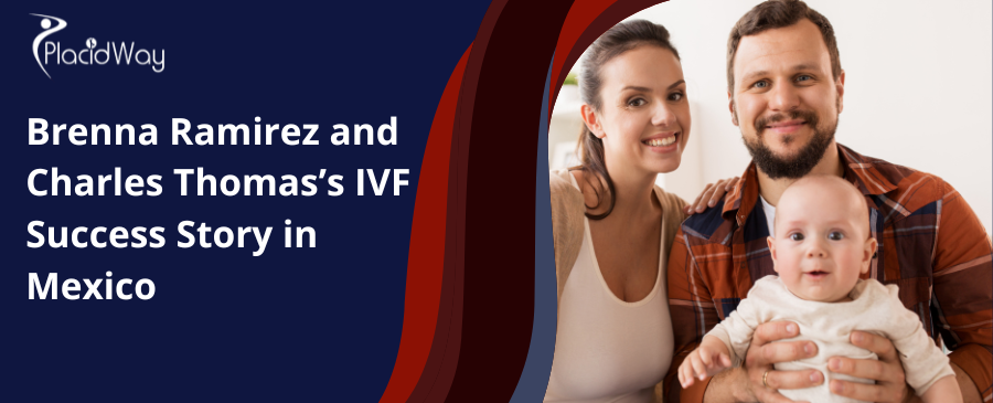 Brenna Ramirez and Charles Thomas IVF Success Story in Mexico