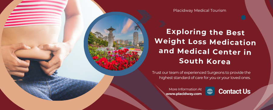 Exploring the Best Weight Loss Medication and Medical Center in South Korea