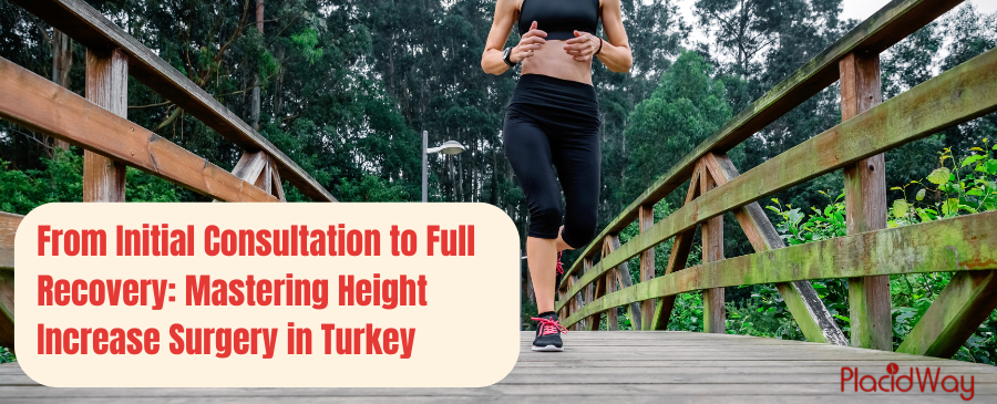 From Initial Consultation to Full Recovery: Mastering Height Increase Surgery in Turkey