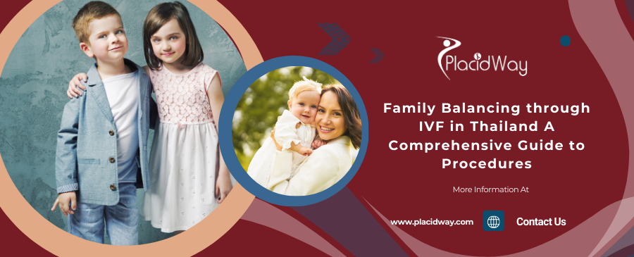 Family Balancing through IVF in Thailand A Comprehensive Guide to Procedures