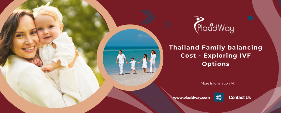 Discover the Cost of Family Balancing in Thailand: Exploring IVF Options