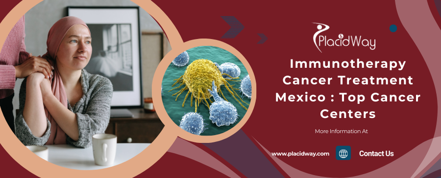 Immunotherapy Cancer Treatment Mexico : Top Cancer Centers