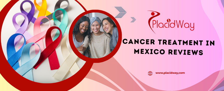 Cancer Treatment in Mexico Reviews