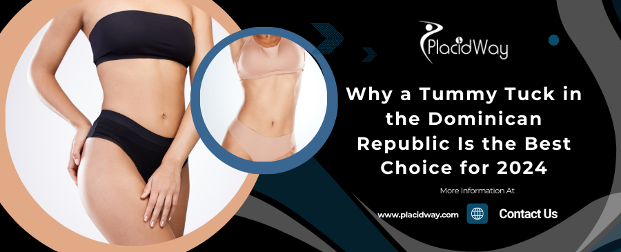 Why a Tummy Tuck in the Dominican Republic Is the Best Choice for 2024