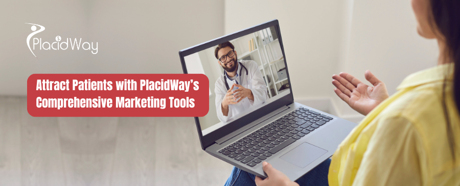 Attract Patients with PlacidWay’s Comprehensive Marketing Tools