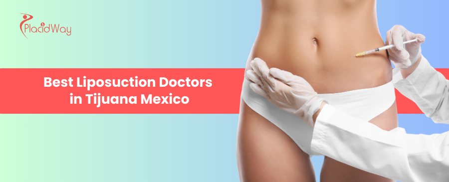 Best Liposuction Doctors in Tijuana Mexico