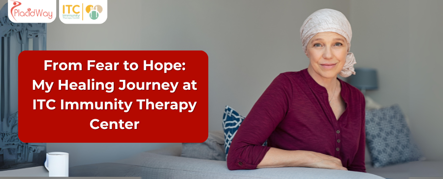 From Fear to Hope: My Healing Journey at ITC Immunity Therapy Center