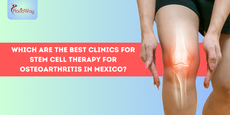 Stem Cell Therapy for Osteoarthritis in Mexico