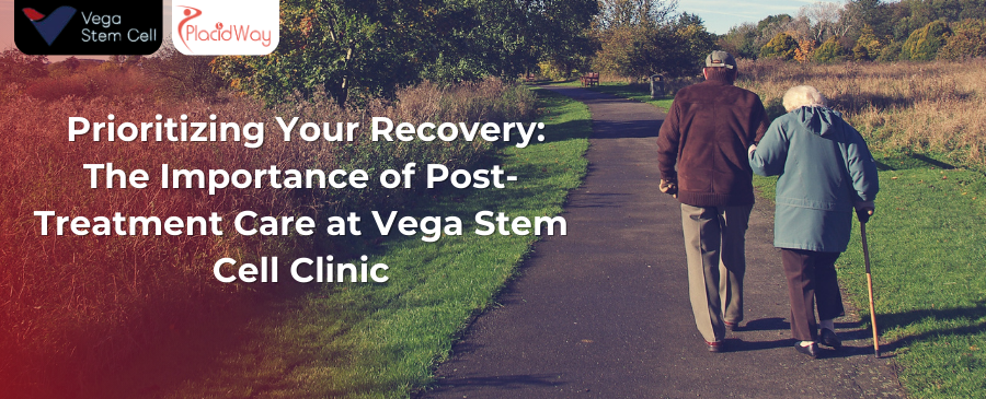  Prioritizing Your Recovery: The Importance of Post-Treatment Care at Vega Stem Cell Clinic