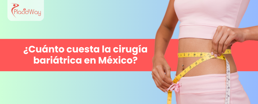 ¿Cuánto cuesta la cirugía bariátrica en México?