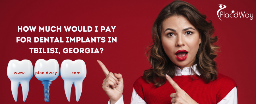 How Much Would I Pay for Dental Implants in Tbilisi, Georgia?