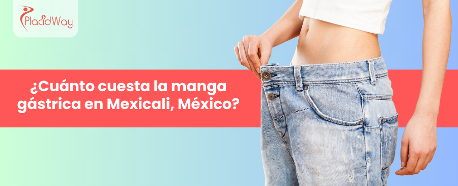 ¿Cuánto cuesta la manga gástrica en Mexicali, México?