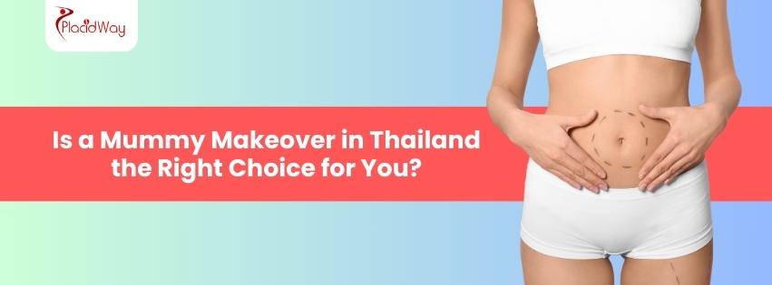 Mummy Makeover in Thailand