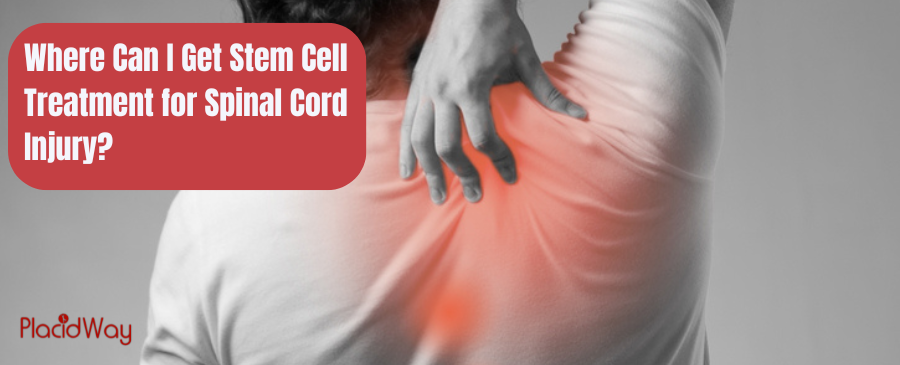 Where Can I Get Stem Cell Treatment for Spinal Cord Injury