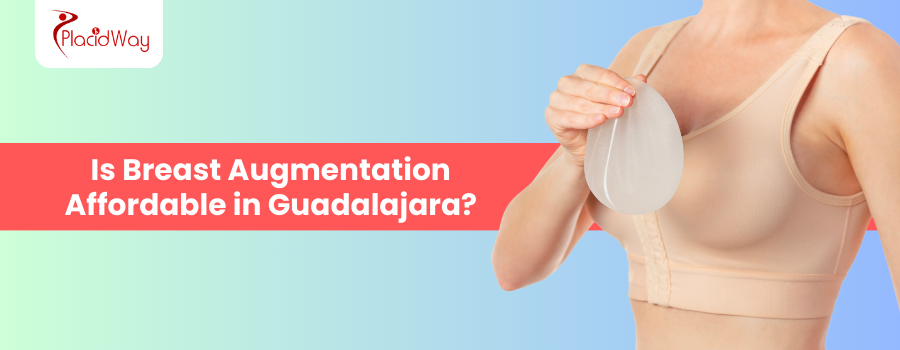 Is Breast Augmentation Affordable in Guadalajara