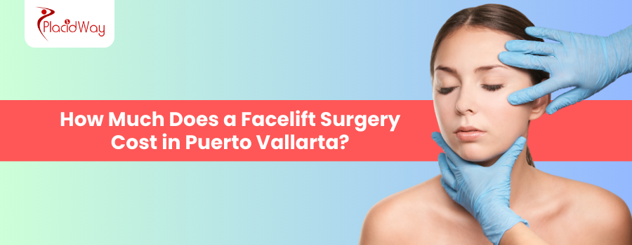 Face Lift Surgery in Puerto Vallarta