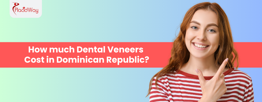 Dental Veneers Cost in Dominican Republic