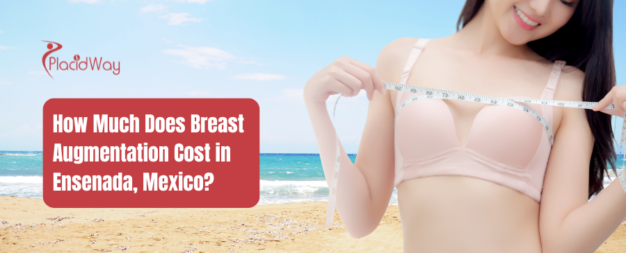 How Much Does Breast Augmentation Cost in Ensenada, Mexico