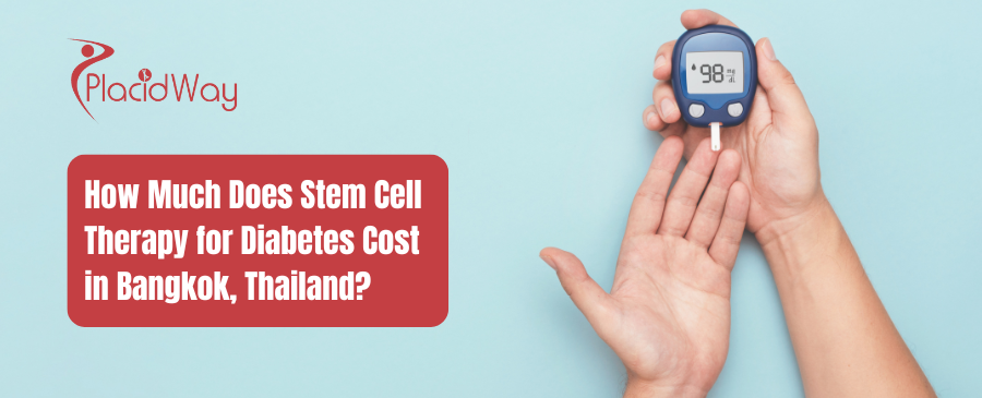 How Much Does Stem Cell Therapy for Diabetes Cost in Bangkok, Thailand