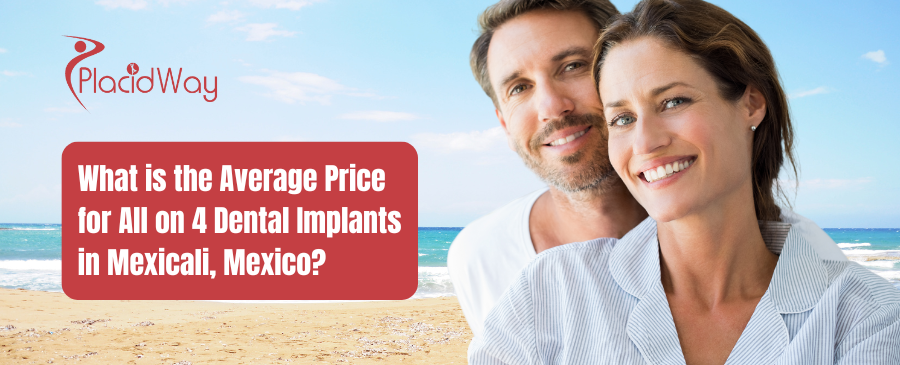 What is the Average Price for All on 4 Dental Implants in Mexicali, Mexico