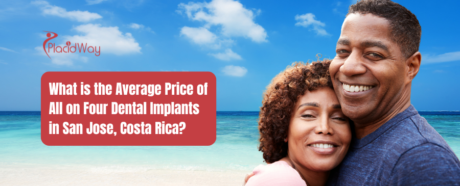 What is the Average Price of All on Four Dental Implants in San Jose, Costa Rica