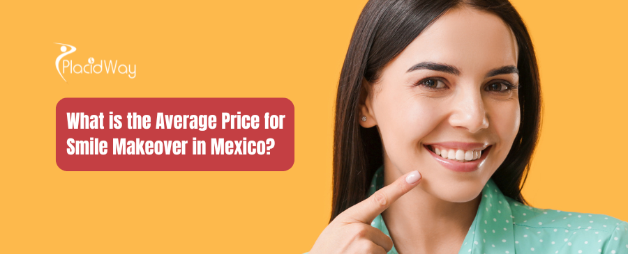 How Much is the Average Cost for a Smile Makeover in Mexico