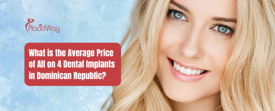 What is the Average Price of All on 4 Dental Implants in Dominican Republic