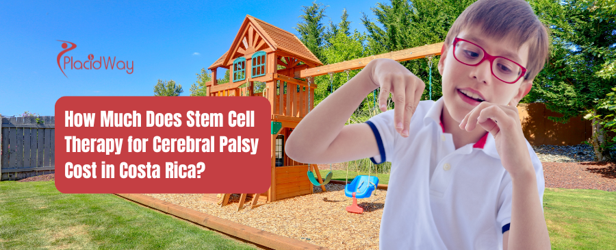 How Much Does Stem Cell Therapy for Cerebral Palsy Cost in Costa Rica