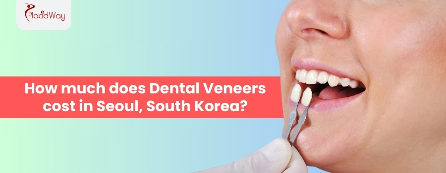 How much does Dental Veneers cost in Seoul, South Korea?