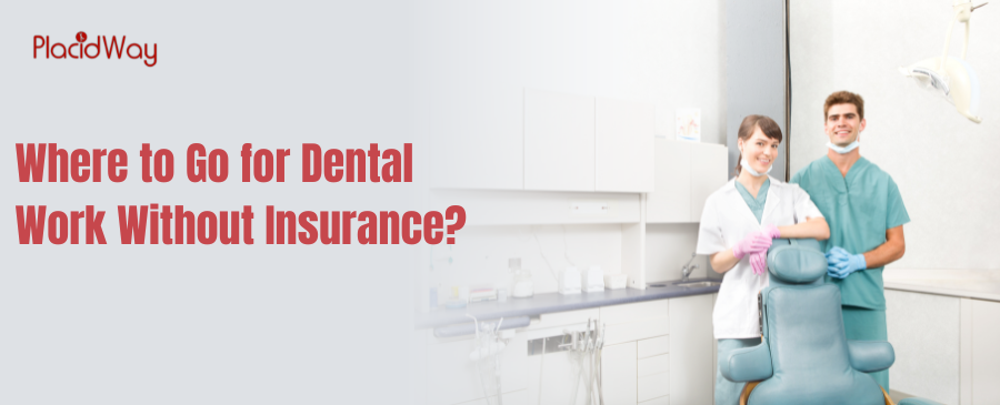 Best Places for Dental Work Without Insurance