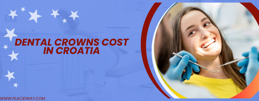 Dental Crowns Prices in Croatia