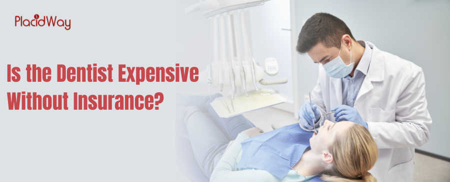 Is the Dentist Expensive Without Insurance